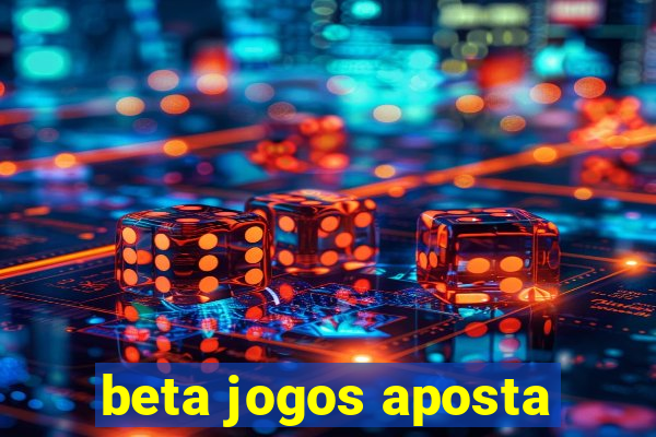 beta jogos aposta