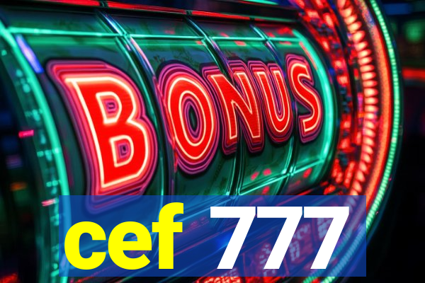 cef 777