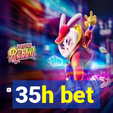 35h bet