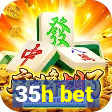 35h bet