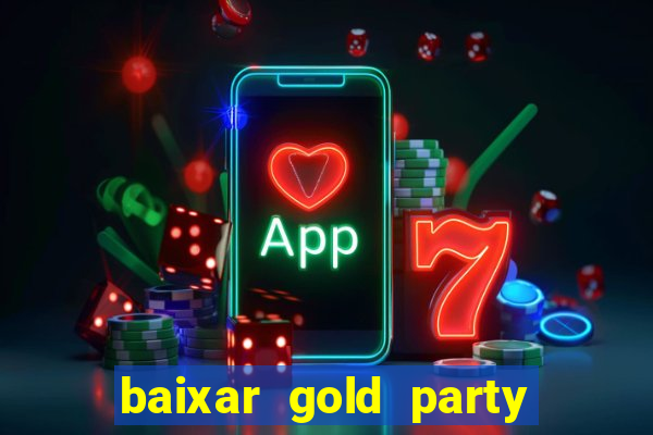 baixar gold party - slots