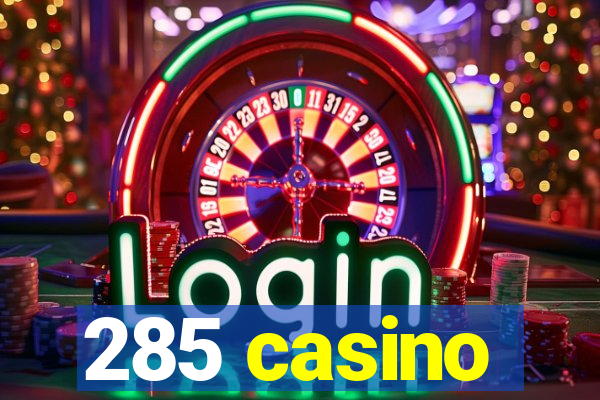 285 casino