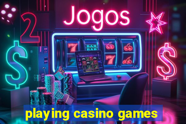 playing casino games