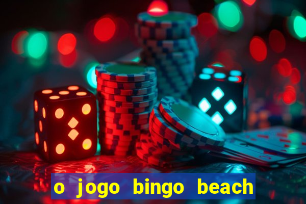 o jogo bingo beach paga mesmo