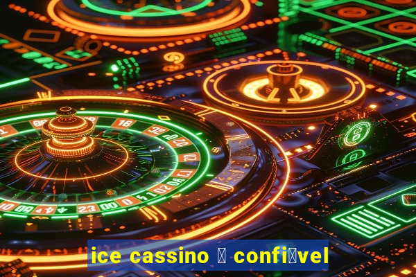 ice cassino 茅 confi谩vel