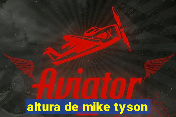 altura de mike tyson