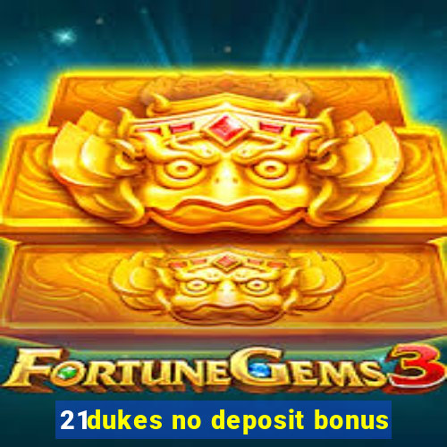 21dukes no deposit bonus