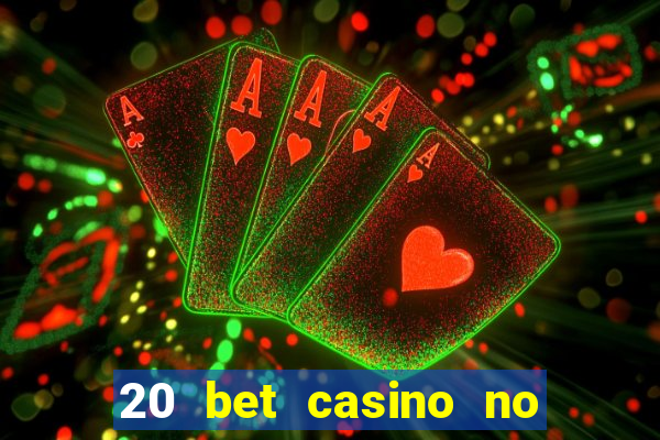 20 bet casino no deposit bonus