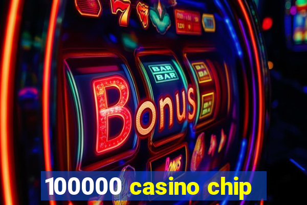 100000 casino chip