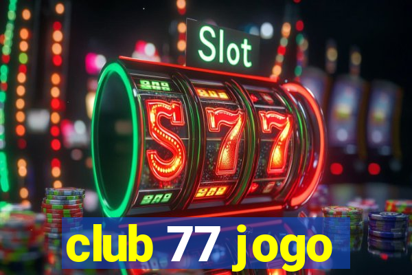 club 77 jogo