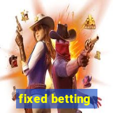 fixed betting