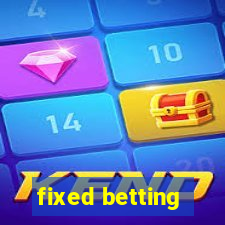 fixed betting