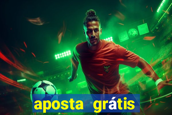 aposta grátis bet365 hoje