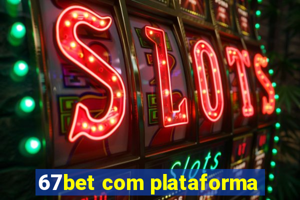 67bet com plataforma