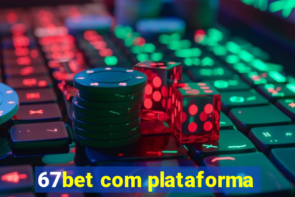 67bet com plataforma