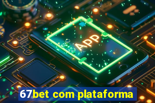 67bet com plataforma