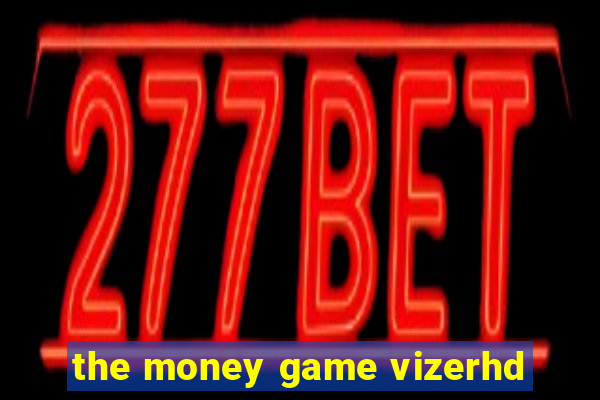 the money game vizerhd