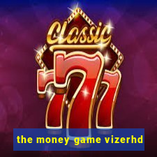 the money game vizerhd