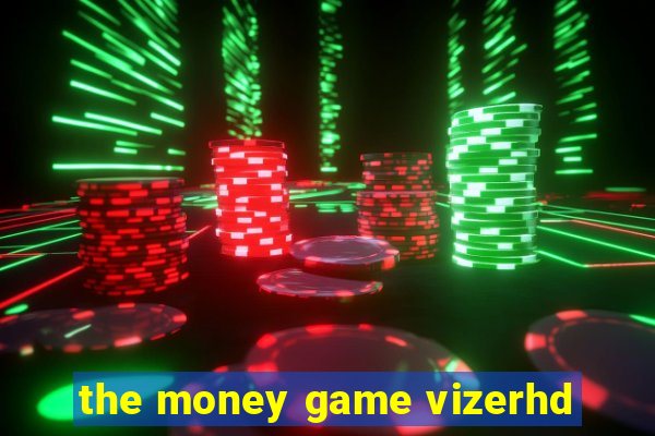 the money game vizerhd