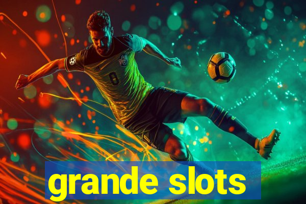 grande slots