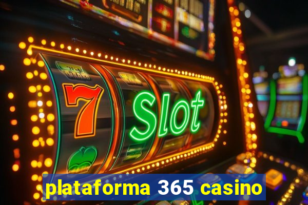 plataforma 365 casino