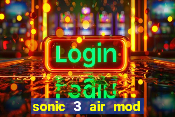 sonic 3 air mod extra slot shadow