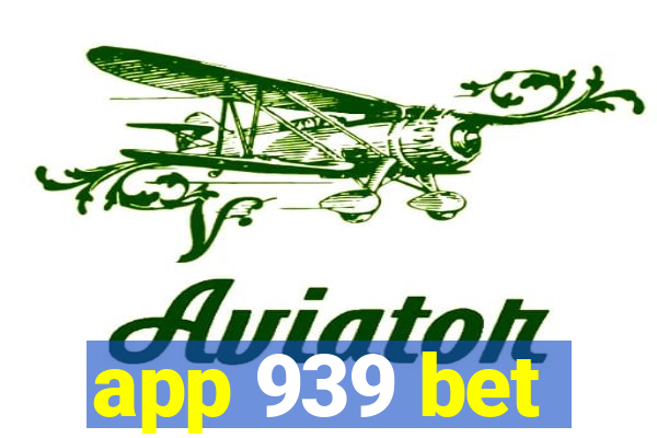 app 939 bet