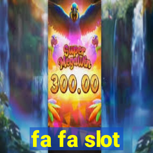 fa fa slot