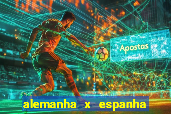 alemanha x espanha ao vivo