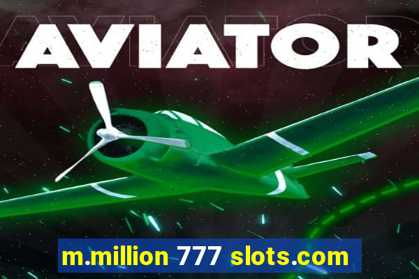 m.million 777 slots.com