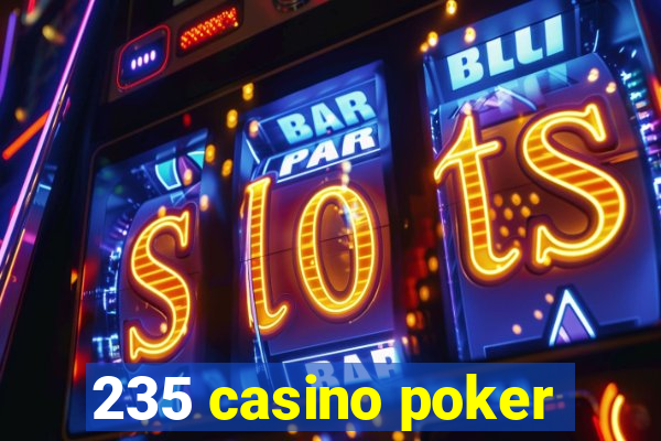 235 casino poker