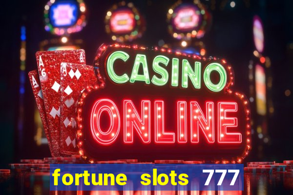 fortune slots 777 paga mesmo