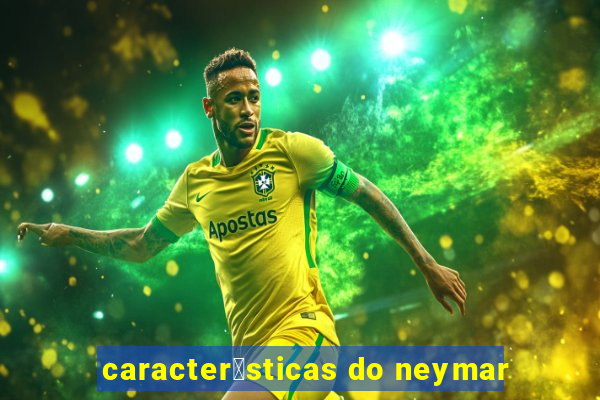 caracter铆sticas do neymar