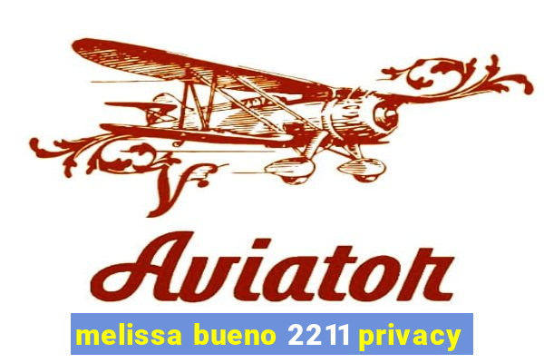 melissa bueno 2211 privacy