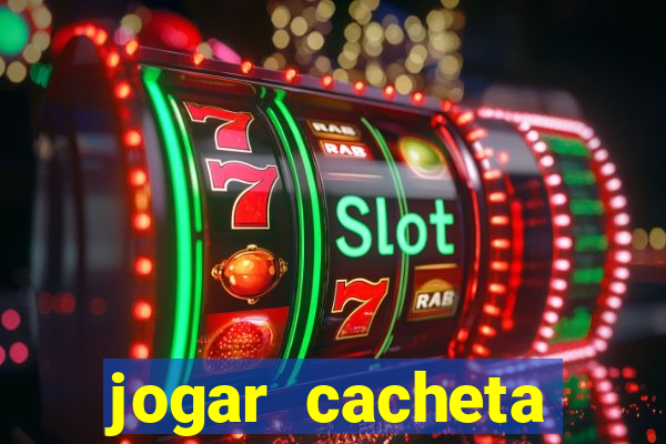 jogar cacheta valendo dinheiro