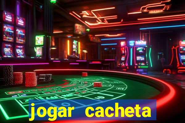 jogar cacheta valendo dinheiro