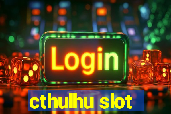 cthulhu slot