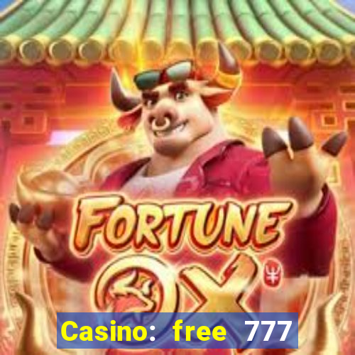 Casino: free 777 slots machine