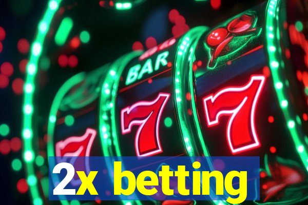 2x betting