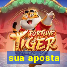 sua aposta