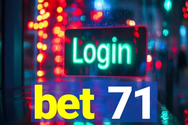 bet 71