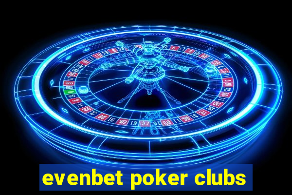 evenbet poker clubs