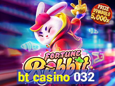 bt casino 032