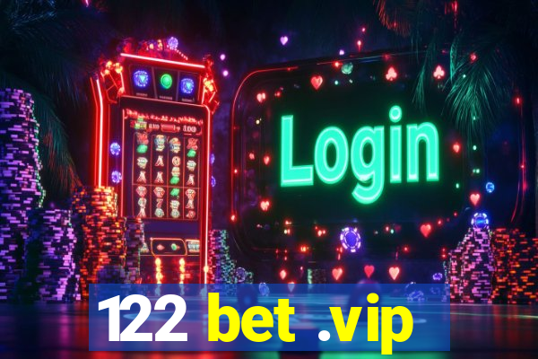 122 bet .vip