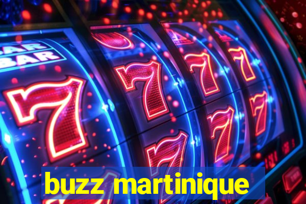 buzz martinique