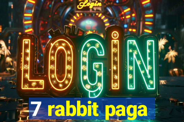 7 rabbit paga