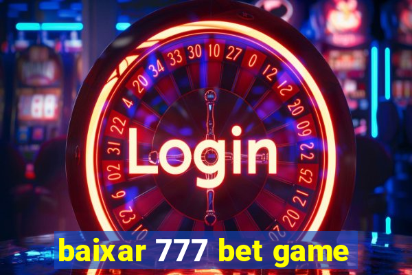 baixar 777 bet game