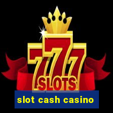 slot cash casino