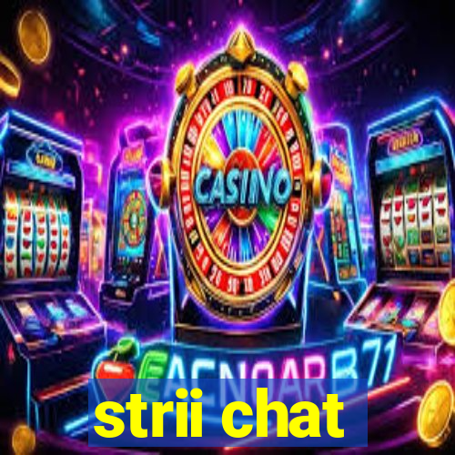 strii chat