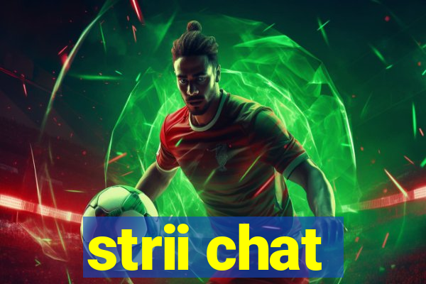 strii chat